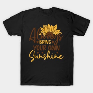 always bring your own sunshine T-Shirt